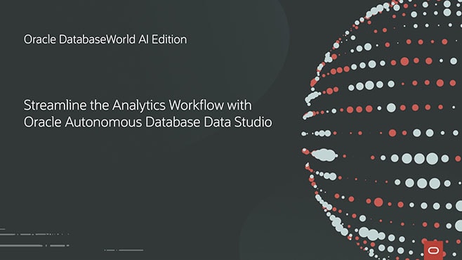 Streamline the Analytics Workflow with Oracle Autonomous Database Data Studio