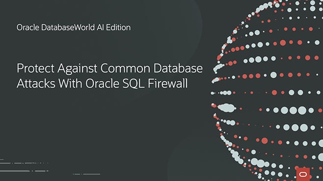 Protect Against Common Database Attacks with Oracle SQL Firewall