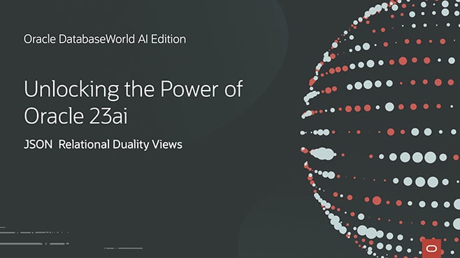 Unlocking the Power of Oracle Database 23ai: JSON  Relational Duality Views