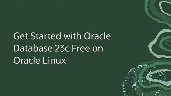 Get Started with Oracle Database 23c Free on Oracle Linux