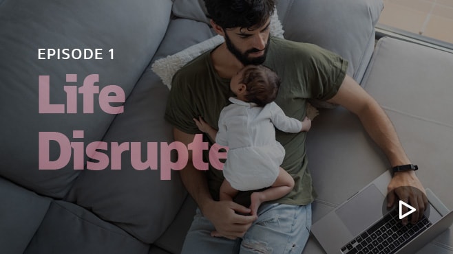 Life Disrupted | Episode 1