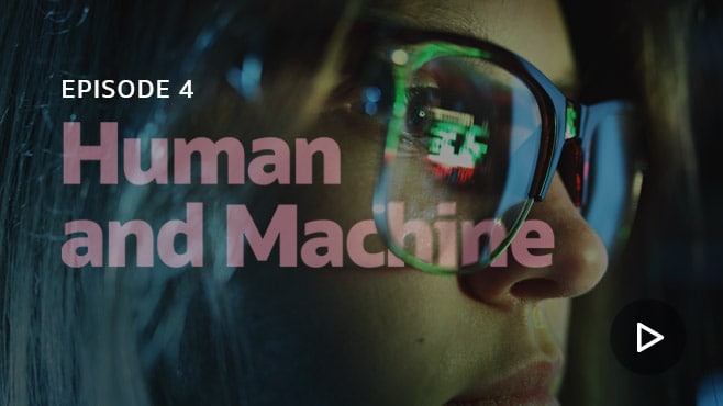 Human and Machine | Episode 4