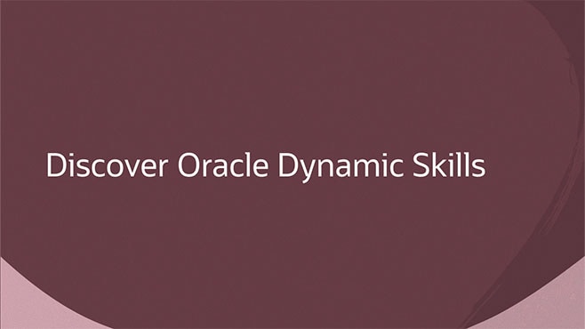 Discover Oracle Dynamic Skills