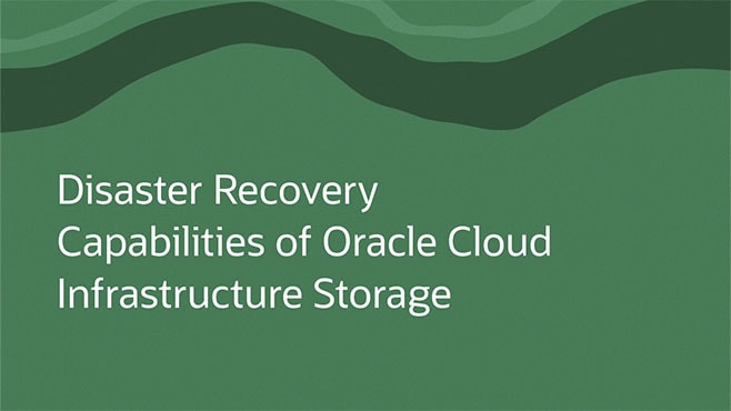 Disaster Recovery Capabilities of Oracle Cloud Infrastructure Storage