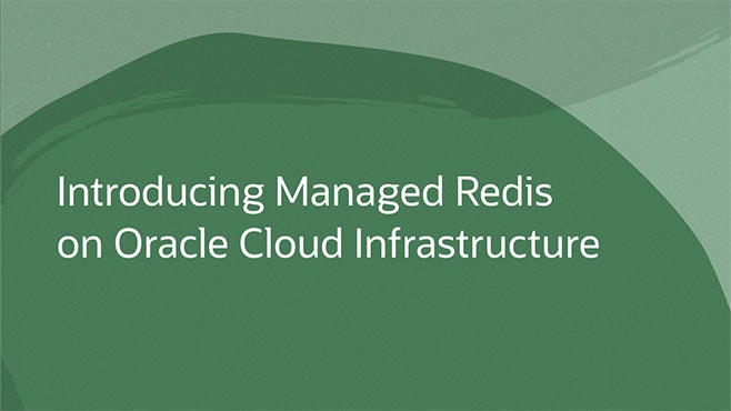 Introducing Managed Redis on Oracle Cloud Infrastructure