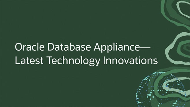 Oracle Database Appliance—Latest Technology Innovations