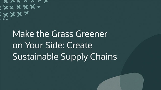 Make the Grass Greener on Your Side: Create Sustainable Supply Chains