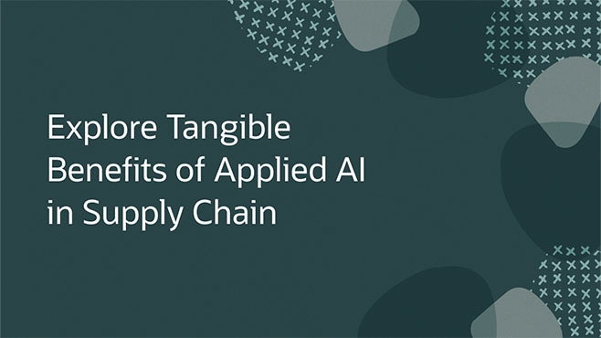 Explore Tangible Benefits of Applied AI in Supply Chain