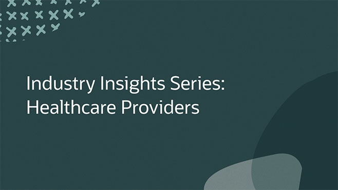 IIndustry Insights Series: Healthcare Providers