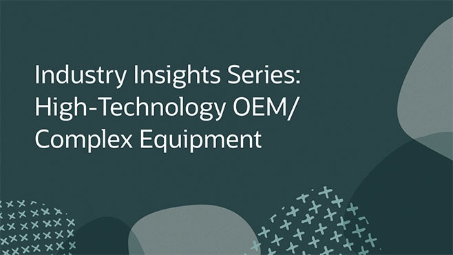 Industry Insights Series: High-Technology OEM/Complex