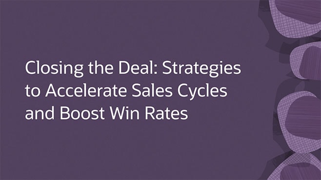 Closing the Deal: Strategies to Accelerate Sales Cycles and Boost Win Rates