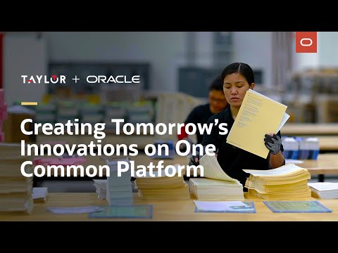 Taylor + Oracle, Creating tomorrow's innovations on one common platform