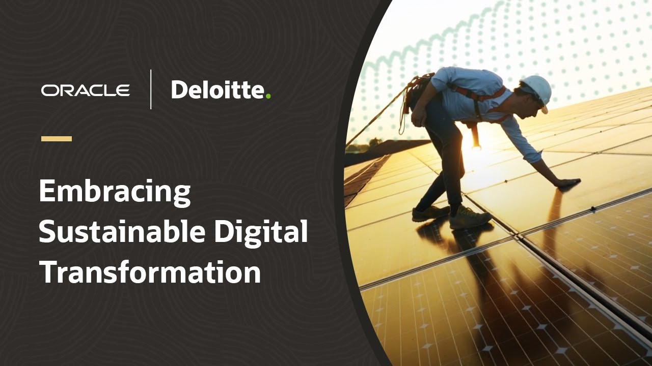 Deloitte and Oracle: delivering a sustainable digital transformation